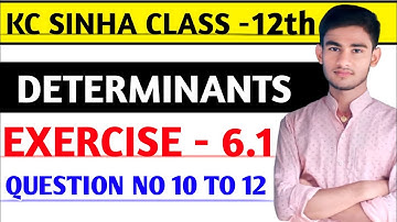 Determinants Class 12 | Ex 6.1 | KC Sinha | Determinants kc sinha class 12 | EX 6.1 Q-No 10 to12