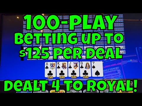 100-Play Video Poker Betting Up To $125 - Dealt 4 to the Royal!