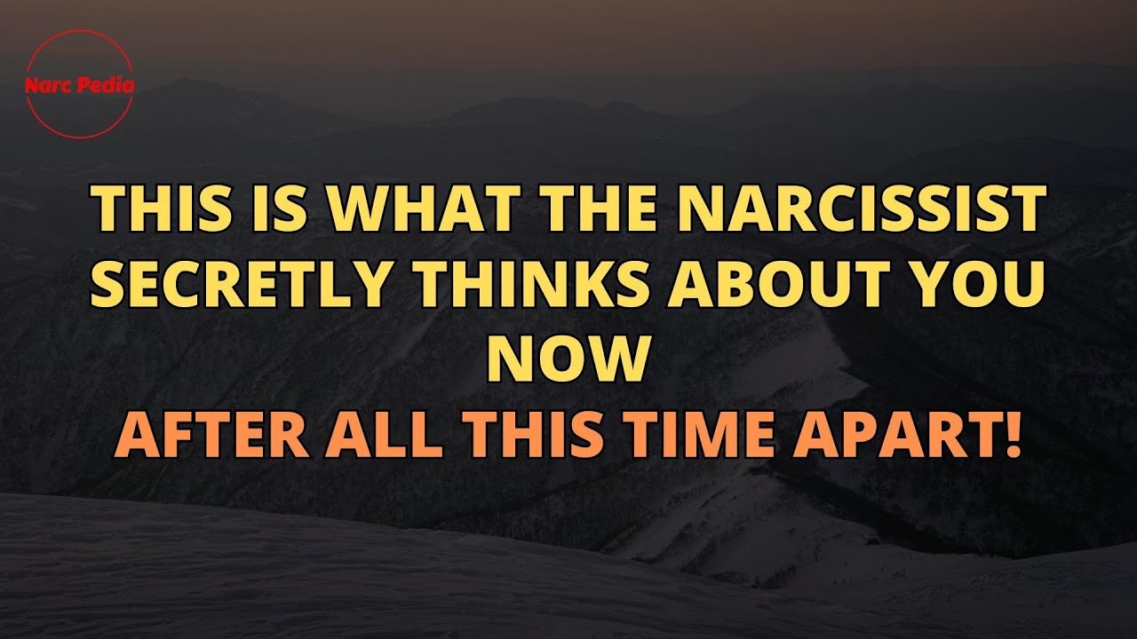 🔴After All This Time Apart, Here’s What the Narcissist Really Thinks About You #Narcissism #NPD