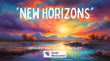 New Horizons | Uplifting Optimistic Orchestral Music