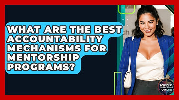 What Are The Best Accountability Mechanisms For Mentorship Programs? - Founders Supporting Founders