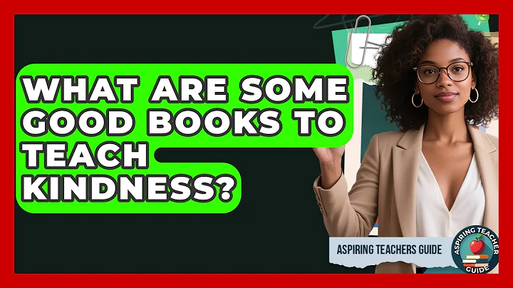 What Are Some Good Books To Teach Kindness? - Aspiring Teacher Guide