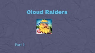 cloud raiders:Gameplay Part 1