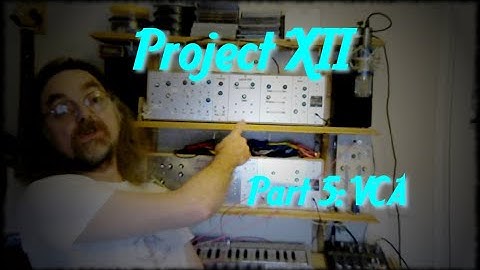Project XII Modular Part 5: VCA