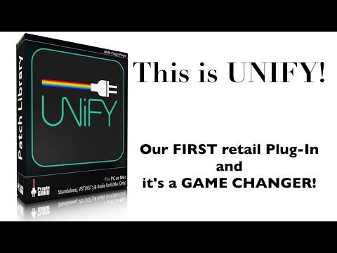 This is UNIFY - Our New PlugIn will BLOW YOU Away!