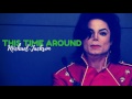 Michael jackson  this time around rearranged mix