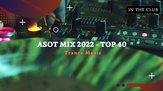 ASOT Year Mix 2022 - Top 40 [In The Club]