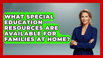 What Special Education Resources Are Available for Families at Home? - Accessible Learning For All