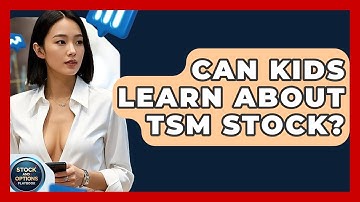 Can Kids Learn About TSM Stock? | Stock and Options Playbook