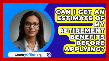 Can I Get An Estimate Of My Retirement Benefits Before Applying? - CountyOffice.org