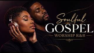 Wake Up In God’s Peace 🌅 | Soulful Gospel R&B Worship Playlist | Morning Prayer & Grace