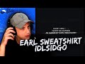 Earl Sweatshirt - I Don't Like Sh** I Don't Go Outside - ALBUM REACTION!!! (first time hearing)