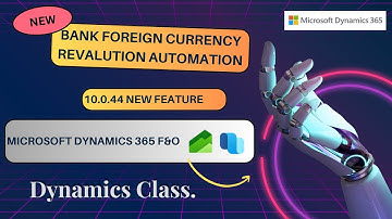 Automate Bank Foreign Currency Revaluation Process in Microsoft Dynamics 365 Finance