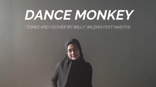 TONES AND I - DANCE MONKEY (Cover by Willy Wildan Feat Nasytha)