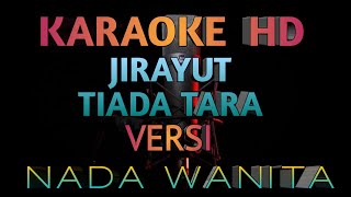 KARAOKE HD | JIRAYUT-TIADA TARA | VERSI NADA WANITA