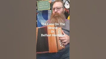 Thumbnail of The lass on the strand or the belfast hornpipe #irishmusic #diatonicaccordion #hornpipe