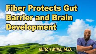 Fiber Protects Gut Barrier and Brain Development with Milton Mills, M.D.