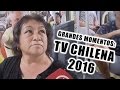 Grandes momentos de la Televisión chilena 2016 / chascarros