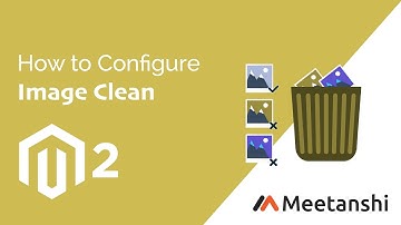 Magento 2 Image Clean Configuration Guide by Meetanshi