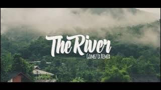 THE RIVER - (Gomez Lx Remix)