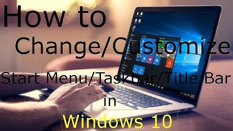 How to change the colour and theme of title bar and taskbar in Windows 10.