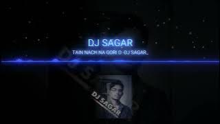 Tai Nach Na Gori O _Dj Sagar Kanker