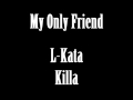 My only friend lkata killa