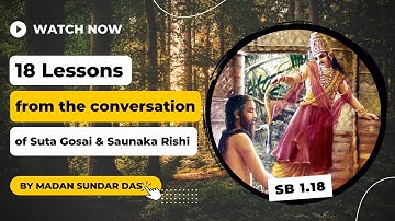 Overview of Canto 1 Chapter 18 | HG Madan Sundar Das