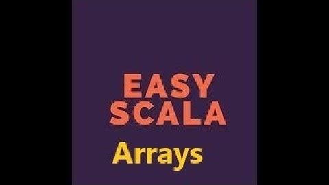 Easy Scala Level2: Tutorial 6 How to Define Arrays in scala