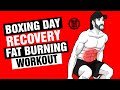 Boxing Day Recovery Full Body Fat Burning Workout - Lose Belly Fat - HIIT - SixPackFactory