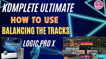 Komplete Ultimate Logic Pro X Plugin Tutorial for Balancing Tracks (2024)