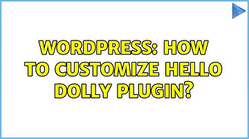 Wordpress: How to customize hello dolly plugin?