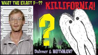 KILLIFORNIA : JEFFREY DAHMER & MOTHMAN??