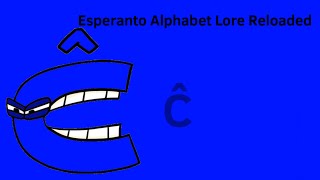 Ĉ | Esperanto Alphabet Lore Reloaded