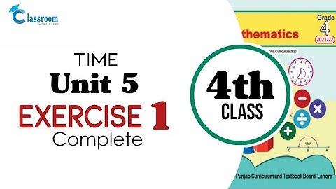 Class 4 math, Unit 5 Time, Exercise 1 complete | New Book