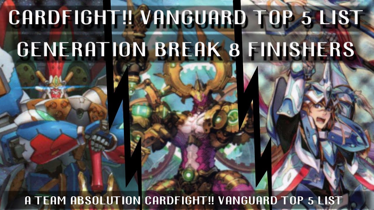 BEST GENERATION BREAK 8 FINISHERS!!!  ||  TOP 5 LIST  ||  CARDFIGHT!! VANGUARD DISCUSSION