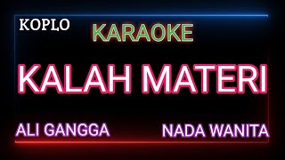 KALAH MATERI Karaoke Nada Wanita - Ali Gangga