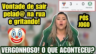 🤡 Não To Acreditando Nessa Goleada! Catástrofe! Pós Jogo: Ldu 3x0 Pal