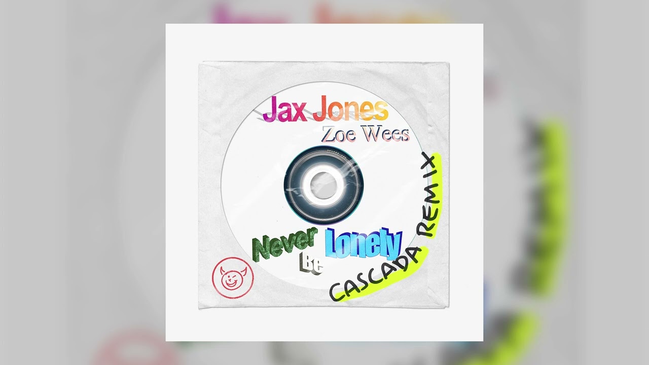 Jax Jones, Zoe Wees - Never Be Lonely (Cascada Remix)