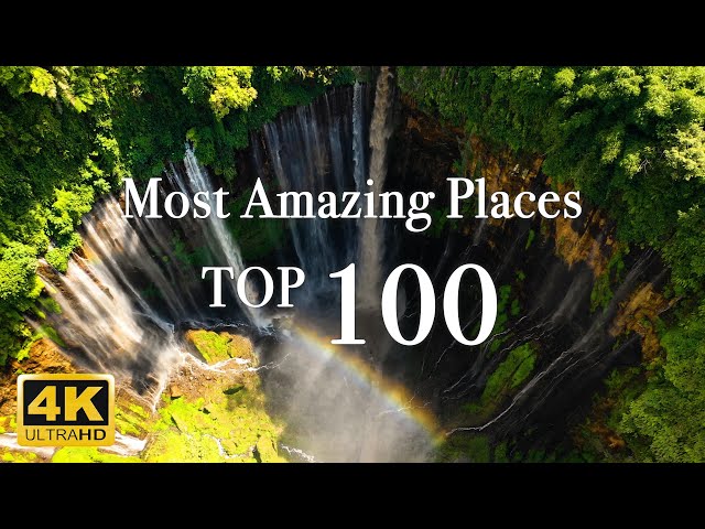 Most Amazing 100 Places on The Earth 4K class=