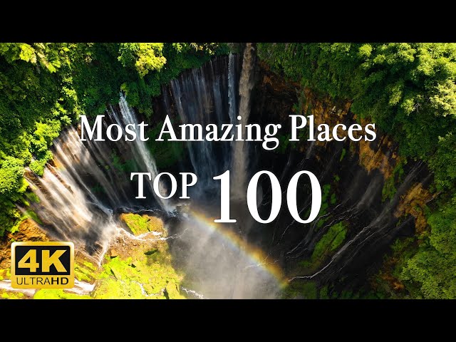 Most Amazing 100 Places on The Earth 4K