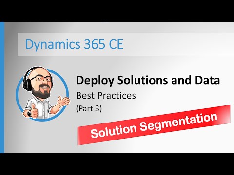 #3 - D365 Deployment - Solution Segmentation
