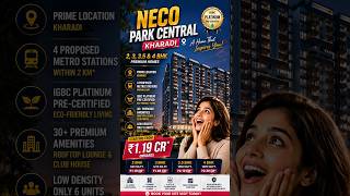 Is Neco Park Central Kharadi Worth for  ₹1.19 Cr ? |  2, 3, 3.5 & 4 BHK  & Project Details