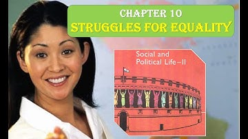 Struggles for Equality Chapter 10 NCERT Class 7 Political Science
