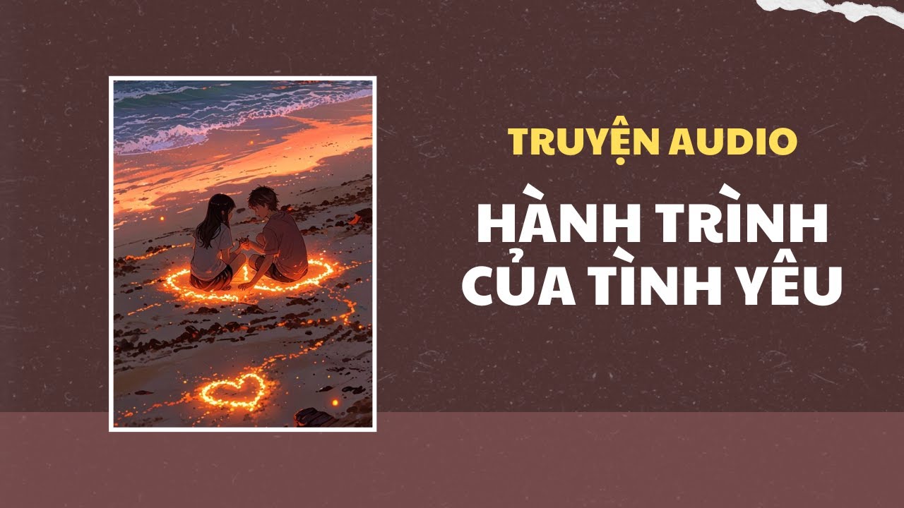 [Truyện Audio] Hành Trình Của Tình Yêu - Zhihu | Trần Thiên Minh