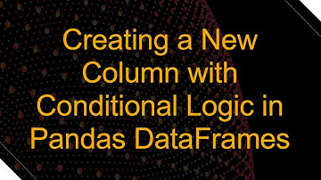 Creating a New Column with Conditional Logic in Pandas DataFrames