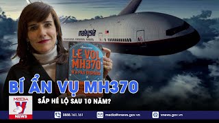 Nhà báo tuyên bố sốc về vụ máy bay MH370: Bí ẩn 10 năm sắp được hé lộ? - VNews