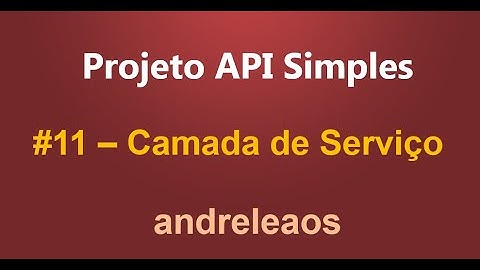 Projeto API Simples   #11   Desenvolvendo a Camada de Serviço