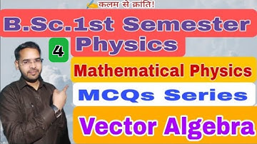 MCQs of Vector Algebra|Lec-4|B.Sc.1st semester Physics| by Navneet Gautam|