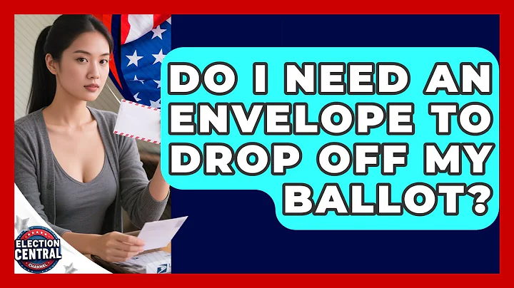 Do I Need An Envelope To Drop Off My Ballot? - Election Central Channel